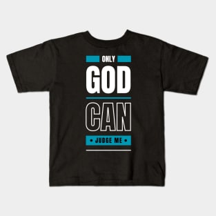 Only God Can Judge Me Kids T-Shirt